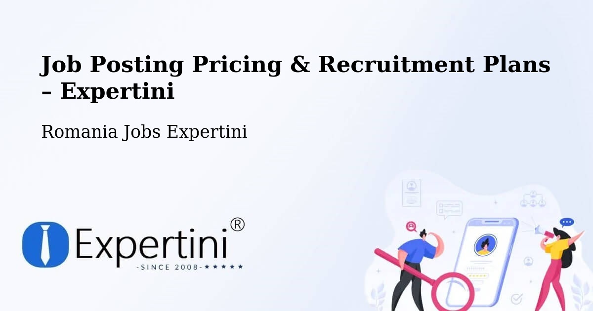 Job Posting Pricing & Recruitment Plans – Domănești - Domănești, Romania Jobs Expertini