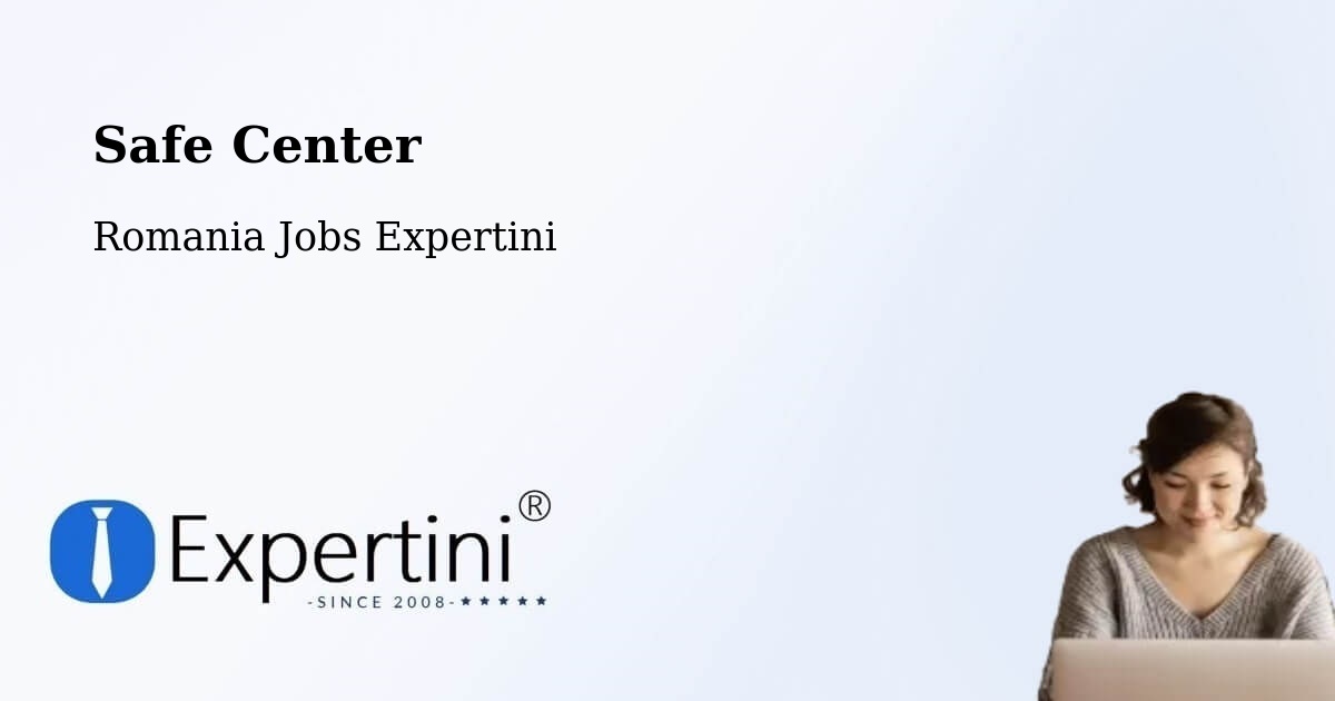 Safety Center – Domănești - Romania Jobs Expertini